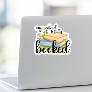 My Weekend Is Fully Booked Sticker - Bookish Quote for Readers - Waterproof Kindle Decal - Journal or Laptop Book Lover Sticker-book lover