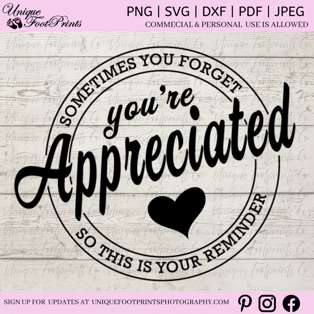 Sometimes You Forget You're Appreciated so This is Your Reminder Svg ...