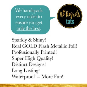 Puede incluir: Tatuajes temporales dorados brillantes con el texto "No Regrets Tats" en un c&iacute;rculo negro. El texto "We hand-pack every order to ensure you get only the best." est&aacute; en un globo de di&aacute;logo turquesa. Los tatuajes se describen como "Real GOLD Flash Metallic Foil! Professionally Printed! Super High Quality! Distinct Designs! Long Lasting! Waterproof = More Fun!"