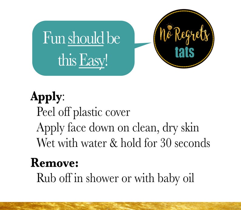 Puede incluir: Una burbuja de di&aacute;logo turquesa con el texto "Fun should be this Easy!" y un c&iacute;rculo negro con texto dorado que dice "No Regrets tats". El texto debajo de la imagen dice "Aplicar: Despegar la cubierta de pl&aacute;stico Aplicar boca abajo sobre la piel limpia y seca Humedecer con agua y mantener durante 30 segundos Eliminar: Frotar en la ducha o con aceite para beb&eacute;s"
