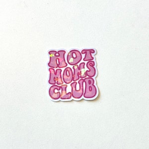 Hot moms club sticker holographic, glitter, gift for mom, Mothers Day gift, gift for her, cool mom, mama, water bottle sticker image 1