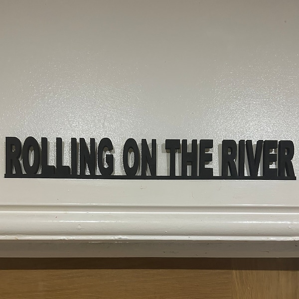 Rolling on the River Proud Mary acrylic sign for wall, shelf or doorframe Tina Turner or Credence Clearwater Revival fans door topper