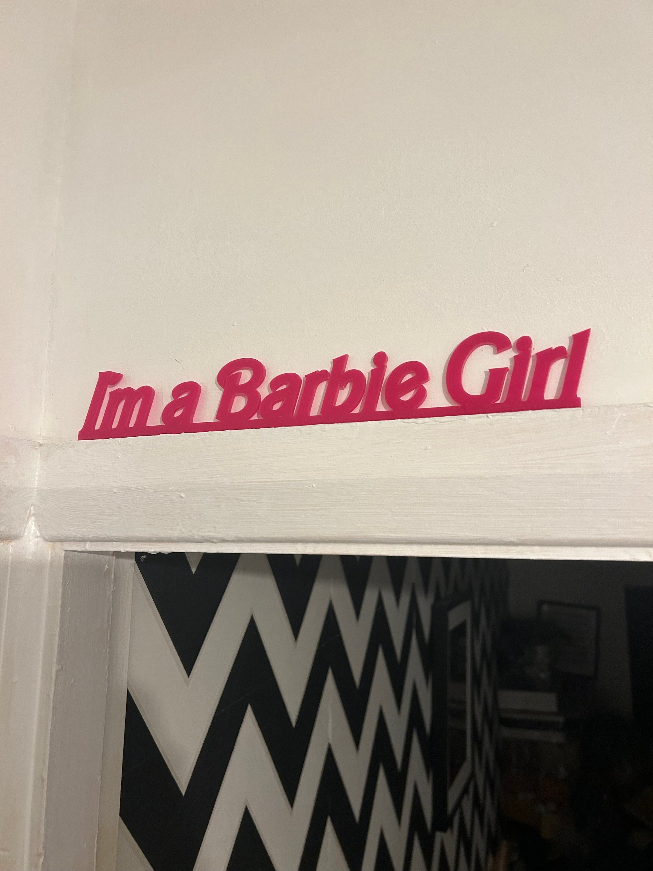 I’m a Barbie Girl Acrylic Sign for Wall, Shelf or Doorframe ...