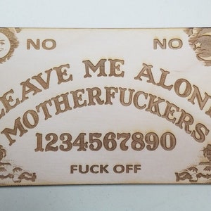 Wooden Ouija Board w/ "Leave Me Alone Motherf*ckers" [11" x7"]  Funny Wood Spirit Board