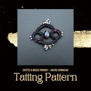 May include: A black tatting pattern with a central dark gem and smaller red gems. The design is accented with silver beads. The text "Tatting Pattern" is displayed below the design, with the text "Shuttle & Needle Friendly - Digital Download" above it.