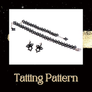 May include: A black tatting pattern jewellery set, including a necklace, bracelet, and earrings. The jewellery features a star-like design and is displayed on a white background. The text "Tatting Pattern" is at the bottom.