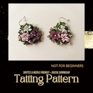 May include: A pair of earrings featuring dark green thread tatting with white, light pink, and dark pink beads. The text below reads: NOT FOR BEGINNERS, SHUTTLE & NEEDLE FRIENDLY – DIGITAL DOWNLOAD, Tatting Pattern.