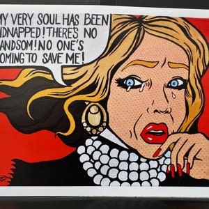 May include: A pop art style illustration of a woman with blonde hair and red lips crying. The woman is wearing a white pearl necklace and a black top. The background is red. The text in the image reads: "MY VERY SOUL HAS BEEN KIDNAPPED! THERE'S NO RANDSOM! NO ONE'S COMING TO SAVE ME!"