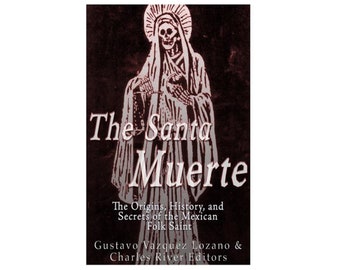 Die Santa Muerte: Die Ursprünge, Geschichte und Geheimnisse des mexikanischen Volksheiligen