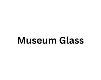 MUSEUM GLASS