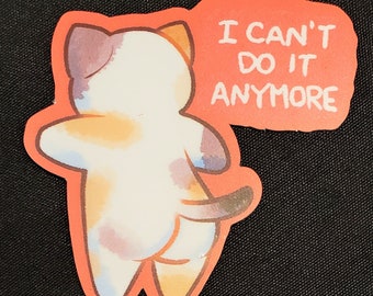 I can't do it anymore vinyl weatherproof sticker