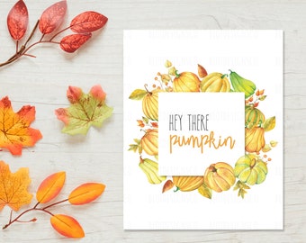 Hey There Pumpkin Wall Art Printable, Pumpkin Printable, Watercolor Fall Decor, Thanksgiving Decor Printable, Fall Farmhouse, Fall Wall Art