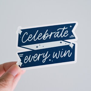 Celebrate Every Win Sticker Decal Waterproof Inspirational Motivational Affirmation Self-care Self-love Positivity image 1