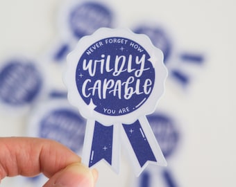 Wildly Capable | Sticker | Decal | Waterproof | Inspirational | Motivational | Positive Affirmation | Laptop Sticker | Bottle Sticker