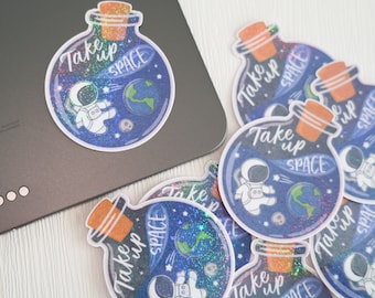 Take Up Space | Holographic Sticker | Decal | Waterproof | Inspirational | Motivational | Laptop | Water Bottle | Astronaut | Outer-space