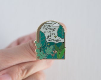 Grow Through What You Go Through | Enamel Pin | Lapel Pin | Inspirational | Motivational | Keep Growing | Thriving | Plants | Plant lover