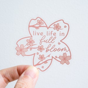 Live Life in Full Bloom Sticker Waterproof Transparent Sticker Inspirational Be Authentic Self-love image 1