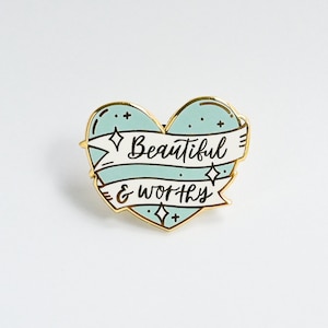 Beautiful & Worthy | Hard Enamel Pin | Motivational Pin | Inspirational Pin | Lapel Pin | Meaningful Gift | Self-love | Self-care