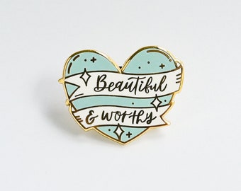 Beautiful & Worthy | Hard Enamel Pin | Motivational Pin | Inspirational Pin | Lapel Pin | Meaningful Gift | Self-love | Self-care