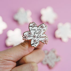 Live Life in Full Bloom | Enamel Pin | Inspirational | Be Authentic | Authenticity | Self-love | Sakura | Cherry Blossom | Flower