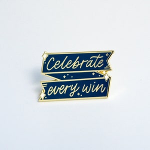 Celebrate Every Win | Enamel Pin | Motivational Pin | Inspirational Pin | Lapel Pin | Meaningful Gift | Be Proud of Yourself | Positivity