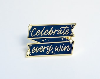 Celebrate Every Win | Enamel Pin | Motivational Pin | Inspirational Pin | Lapel Pin | Meaningful Gift | Be Proud of Yourself | Positivity
