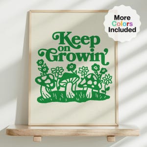 Keep On Growin&#39; Cute Art Print, Mushroom Art, Mushroom Art Print, Mushroom Decor, Mushroom Aesthetic, Mushroom Print, Mushroom Printable