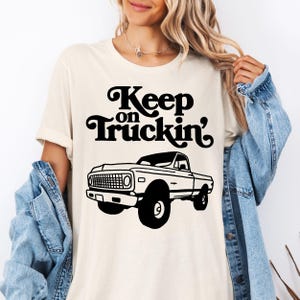 Halten Sie auf Truckin &#39;T-Shirt, positives Shirt, Retro Tshirt, LKW-Shirt, Pick-up Truck Shirt, Geschenk für LKW-Fahrer, LKW-Liebhaber, natürliches Shirt