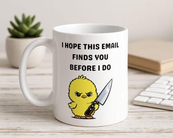 I Hope This Email Finds You Before I Do,  Funny Mug, Workplace Humour, Office Humour