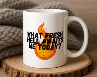 What Fresh Hell Awaits Me Today,  Funny Mug, Office Humour, Novelty Mug