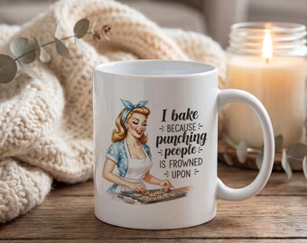 I Bake Because Punching People Is Frowned Upon - Baker - Funny Mug