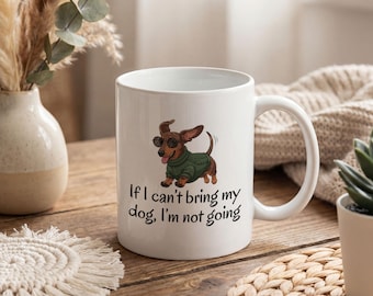 If I Can't Bring My Dog I'm Not Going - Funny Mug - Dog Owner Gift
