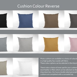 May include: A selection of 10 different colored square cushion covers. The cushions are made of a soft suede fabric and are available in a variety of colors, including black, gray, brown, blue, white, beige, pink, and yellow. "Photo cushions are available in a choice of coloured backings in a high quality faux suede soft fabric. These colour options can be selected in the drop down menu. There's also a choice of inner pad for your cushion of either duck feather or fibre which can be selected via the cushion filling drop down box. Our luxury double sided personalised photo cushions are completed with a concealed zip."