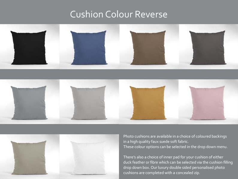 May include: A selection of 10 different colored square cushion covers. The cushions are made of a soft suede fabric and are available in a variety of colors, including black, gray, brown, blue, white, beige, pink, and yellow. "Photo cushions are available in a choice of coloured backings in a high quality faux suede soft fabric. These colour options can be selected in the drop down menu. There's also a choice of inner pad for your cushion of either duck feather or fibre which can be selected via the cushion filling drop down box. Our luxury double sided personalised photo cushions are completed with a concealed zip."