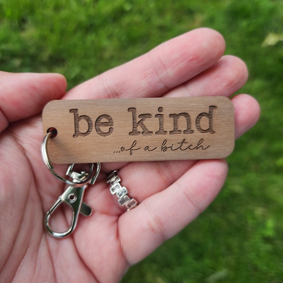 Be Kind of a Bitch Keychain | Wood Keychain | Funny gift for daughter son | Hotel Keychain | Funny Keychain | Be Kind Keychain | New Driver