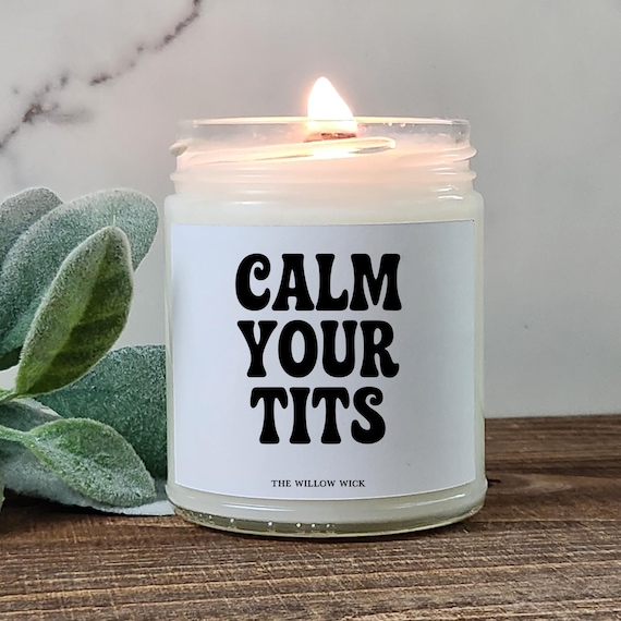 Calm Your Tits Candle | Snarky Candle | Sarcastic Candle | Funny Candle for Co-Worker | Wood Wick Candle | Funny Gift for Adults