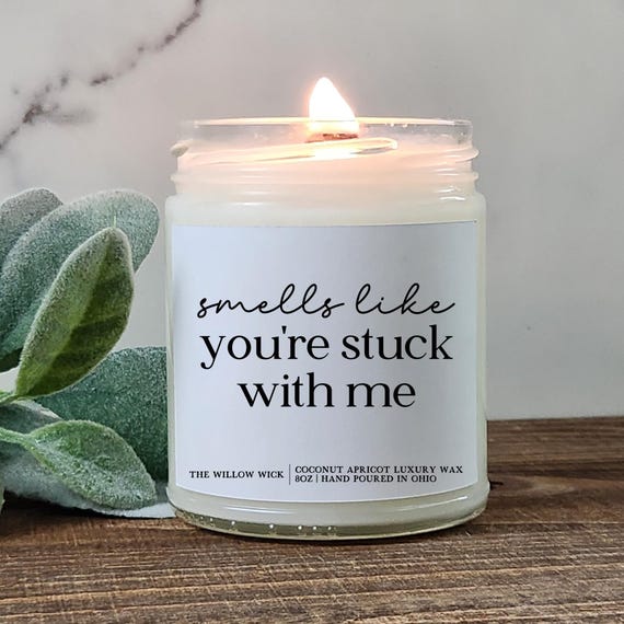 Smells Like You're Stuck with Me Candle | Valentine's Day Gift | Gift for Her | Girlfriend Gift | Anniversary Gift | Wood Wick Candle