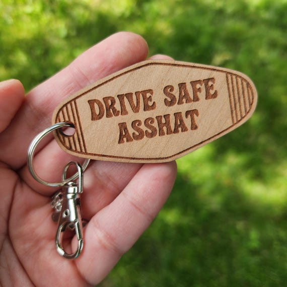 Drive Safe Asshat Keychain | Wood Keychain | Funny gift for daughter son | Hotel Keychain | Funny Keychain | Asshat Keychain | New Driver