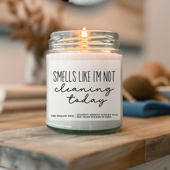 Smells Like I'm Not Cleaning Today Candle | Wood Wick Candle | Coconut Apricot Wax Candle | Funny Candle | Funny Gift for Mom