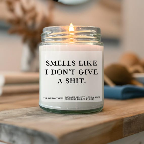 Smells Like I Don't Give a Shit Candle | Snarky Candle | Sarcastic Candle | Funny Candle for Co-Worker | Wood Wick Candle
