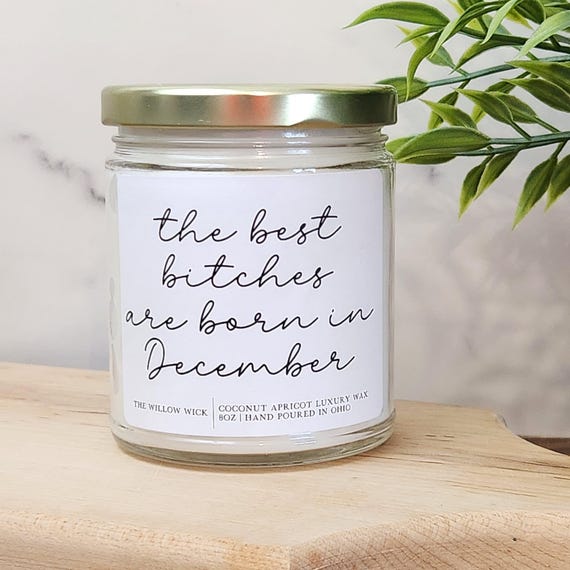 The Best Bitches are Born in December Candle | Wood Wick Candle | Coconut Apricot Wax Candle | Gift for Her | December Birthday Gift