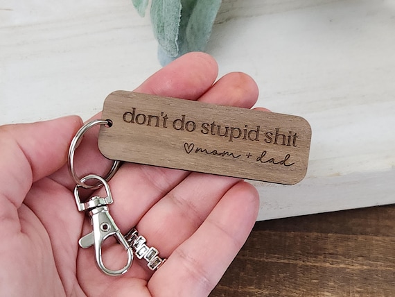 Don't Do Stupid Shit Keychain | Wood Keychain | Funny gift for daughter son | Love Mom and Dad