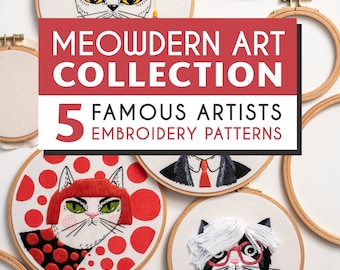 EMBROIDERY PATTERNS Bundle - Meowdern Art Collection Featuring Famous Artists as Cats, Digital PDF Patterns with Step-by-Step Tutorials