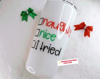 SHIPS 5/6/24 Christmas Glitter Tumbler, Stainless Steel Tumbler, Epoxy Tumbler, Resin Tumbler, Naughty Nice I Tried