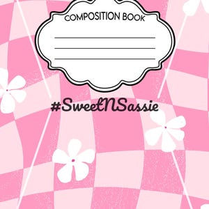 May include: A composition book with a pink and light pink wavy checkerboard pattern featuring white flower silhouettes. A central white label with a black border contains the text COMPOSITION BOOK and three lines. The text #SweetNSassie is below.