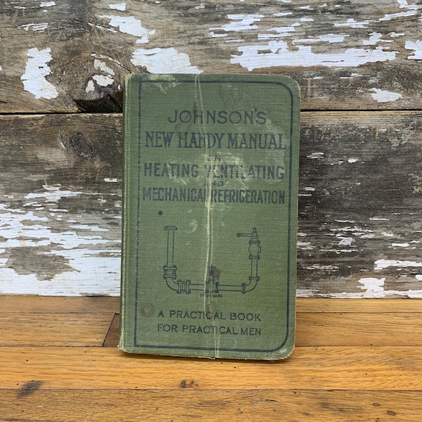 1928 Johnson’s New Handy Manual on Heating Ventilating and Mechanical Refrigeration - A Practical Book for Practical Men- Softcover