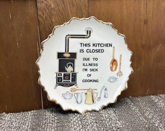 Humurous Vintage Kitchen Sign: The Kitchen Is Closed Do To Illness I’m Sick Of Cooking