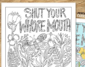 Shut Your Whore Mouth, Snarky Coloring Page Printable For Adults who love to be passive aggressive when they color. Express your emotions