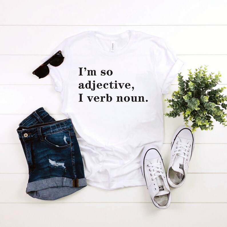I Am so Adjective I Verb Noun. / Funny Shirts / Teacher Shirt Etsy