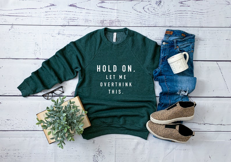 Hold On. Let Me Overthink This Sweatshirt / Fun Cozy Sweatshirt / Gift for Sister / Gift for Best Friend / Auntie Sweatshirt 